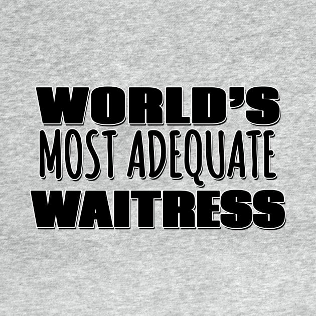 World's Most Adequate Waitress by Mookle